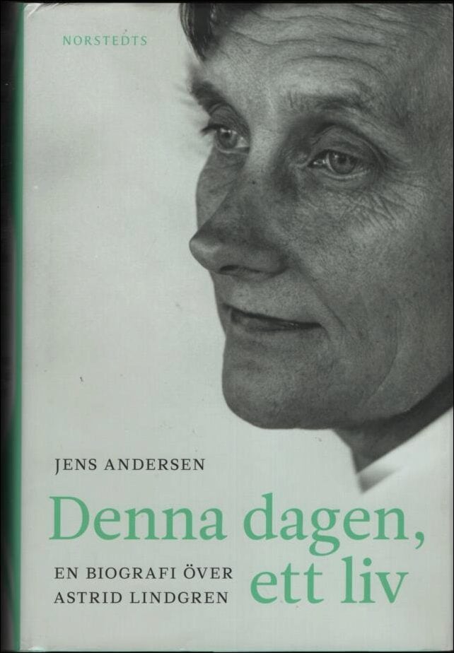 Andersen, Jens | Denna dagen, ett liv : En biografi över Astrid Lindgren