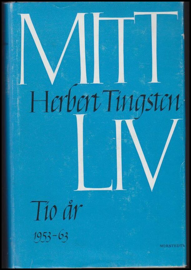 Tingsten, Herbert | Mitt liv Tio år 1953-1963