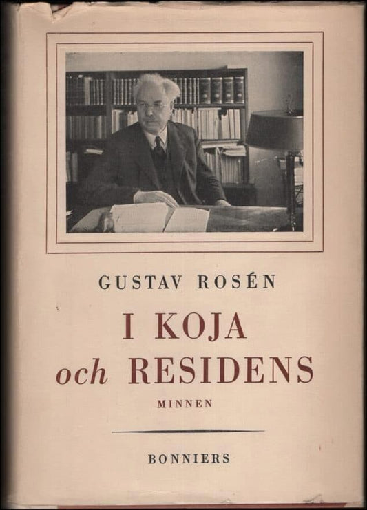 Rosén, Gustav | I koja och residens : Minnen