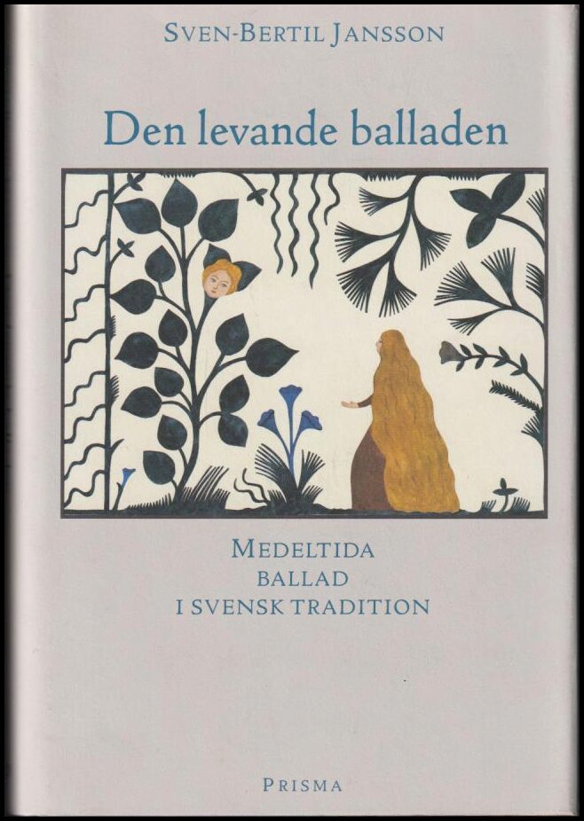 Jansson, Sven-Bertil | Den levande balladen : Medeltida ballad i svensk tradition