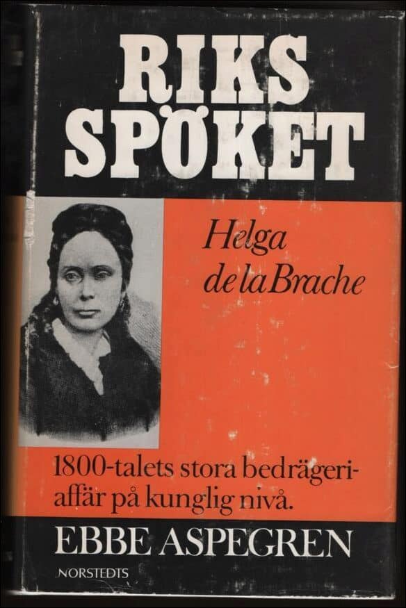 Aspegren, Ebbe | Riksspöket Helga de la Brache : 1800-talets stora bedrägeriaffär på kunglig nivå