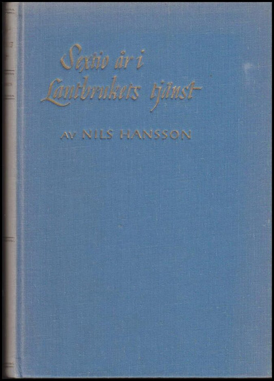 Hansson, Nils | Sextio år i lantbrukets tjänst : Minnesanteckningar