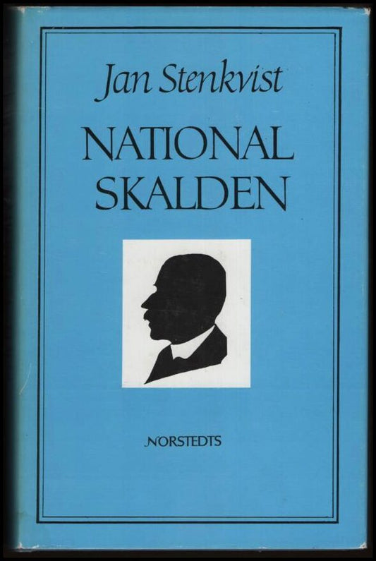 Stenkvist, Jan | Nationalskalden : Heidenstam och politiken från och med 1909