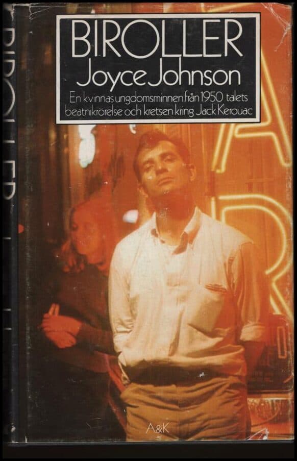 Johnson, Joyce | Biroller. En kvinnas ungdomsminnen från 1950 talets beatnikrörelse och kretsen kring Jack Kerouac