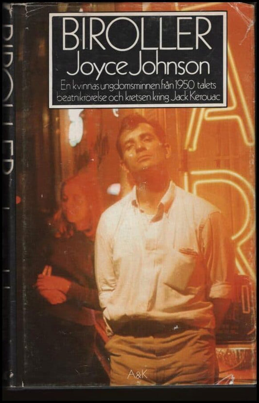 Johnson, Joyce | Biroller. En kvinnas ungdomsminnen från 1950 talets beatnikrörelse och kretsen kring Jack Kerouac