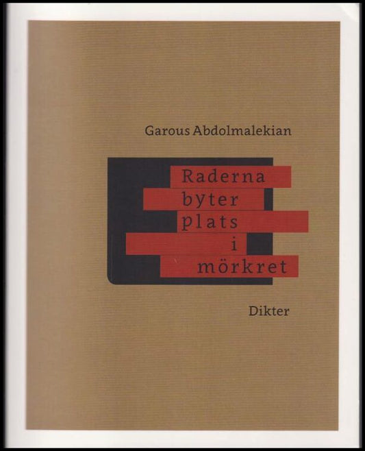 Abdolmalekian, Garous | Raderna byter plats i mörkret : [dikter]