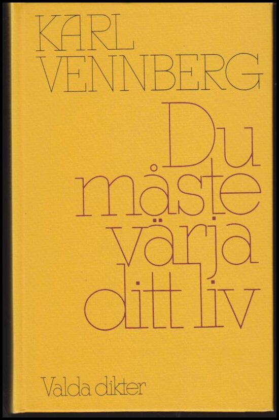 Vennberg, Karl | Du måste värja ditt liv : Valda dikter