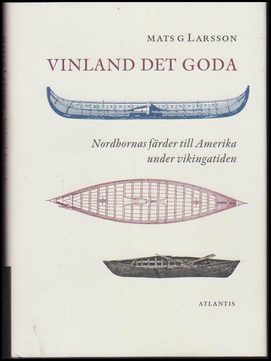 Larsson, Mats G. | Vinland det goda : Nordbornas färder till Amerika under vikingatiden