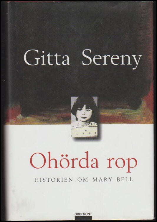 Sereny, Gitta | Ohörda rop : Historien om Mary Bell