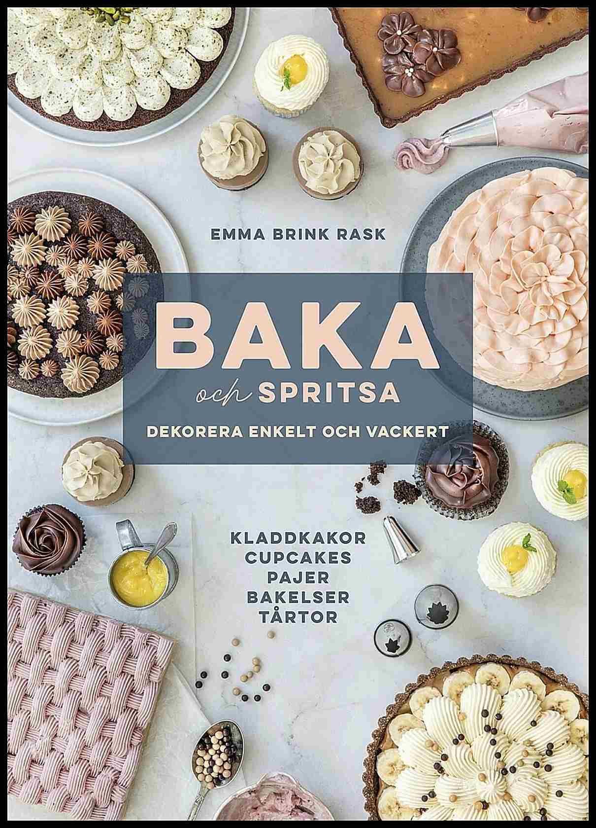 Brink Rask, Emma | Baka och spritsa : Dekorera enkelt och vackert