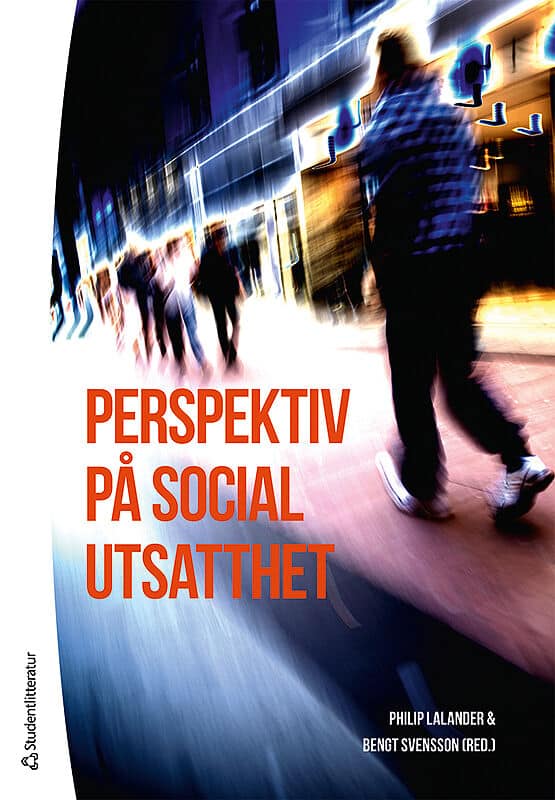 Lalander, Philip | Svensson, Bengt | et al | Perspektiv på social utsatthet