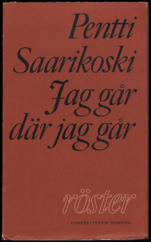 Saarikoski, Pentti | Jag går där jag går