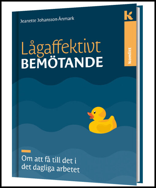 Johansson-Ånmark, Jeanette | Lågaffektivt bemötande – Om att få till det i det dagliga arbetet