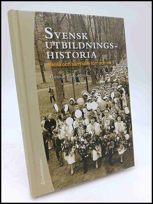 Richardson, Gunnar | Svensk utbildningshistoria : Skola och samhälle förr och nu