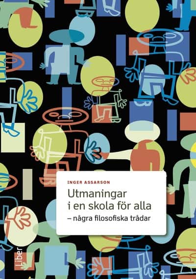 Assarson, Inger | Utmaningar i en skola för alla : Några filosofiska trådar