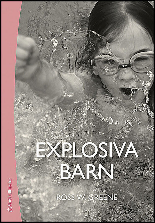 Greene, Ross W. | Explosiva barn : Ett nytt sätt att förstå och behandla barn som har svårt att tåla motgångar och förän...