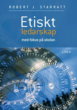 J. Starratt, Robert | Etiskt ledarskap : Med fokus på skolan