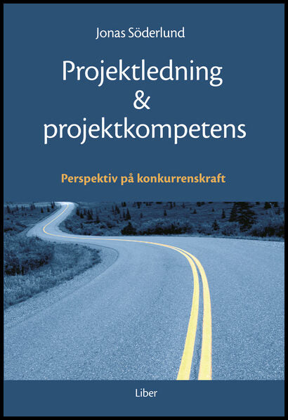 Söderlund, Jonas | Projektledning och projektkompetens : Perspektiv på konkurrenskraft