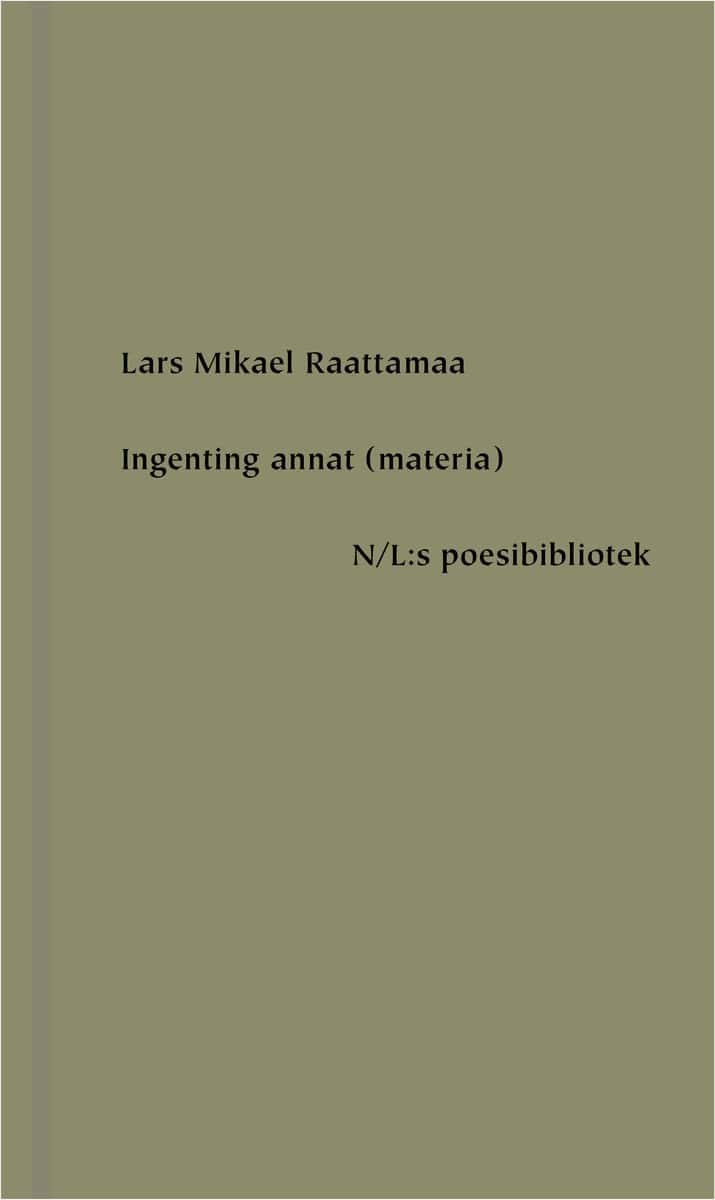 Raattamaa, Lars Mikael | Ingenting annat (materia)