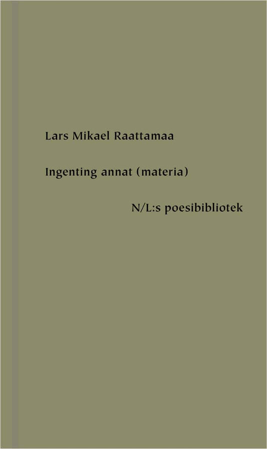 Raattamaa, Lars Mikael | Ingenting annat (materia)