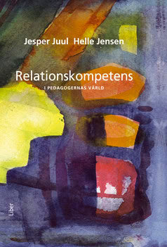 Juul, Jesper | Jensen, Helle | Relationskompetens : I pedagogernas värld