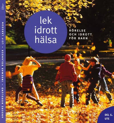 Nordlund, Anders | Rolander, Ingemar | Larsson, Leif | Lek, idrott, hälsa Del 1 Ute