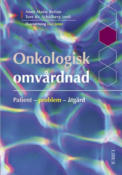 Onkologisk omvårdnad : Patient - problem - åtgärd