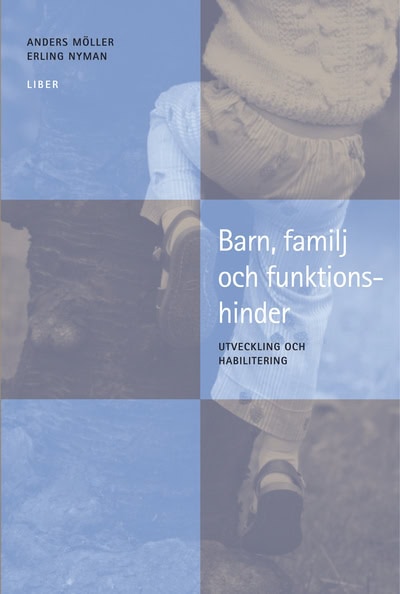 Möller, Anders | Nyman, Erling | Barn, familj och funktionshinder : Utveckling och habilitering