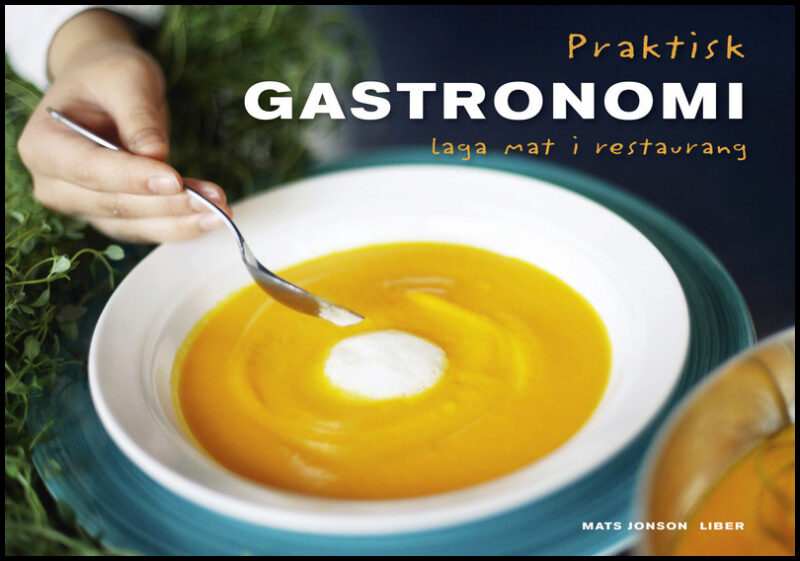 Jonson, Mats | Praktisk gastronomi Laga mat i restaurang