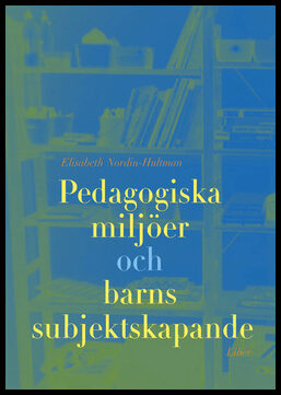 Nordin-Hultman, Elisabeth | Pedagogiska miljöer och barns subjektsskapande