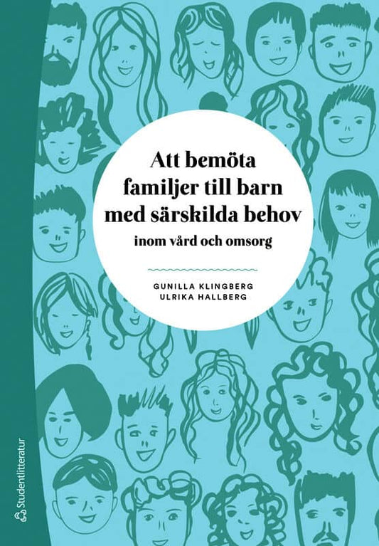 Klingberg, Gunilla | Hallberg, Ulrika | Att bemöta familjer till barn med särskilda behov : Inom vård och omsorg