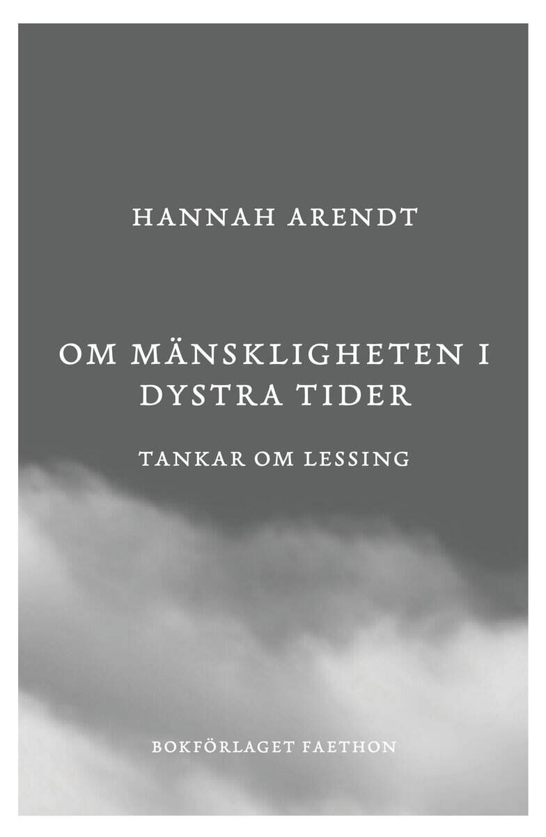 Arendt, Hannah | Om mänskligheten i dystra tider : Tankar om Lessing