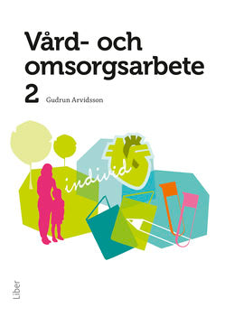 Arvidsson, Gudrun | Vård- och omsorgsarbete 2 : Och omsorgsarbete 2 : och omsorgsarbete 2