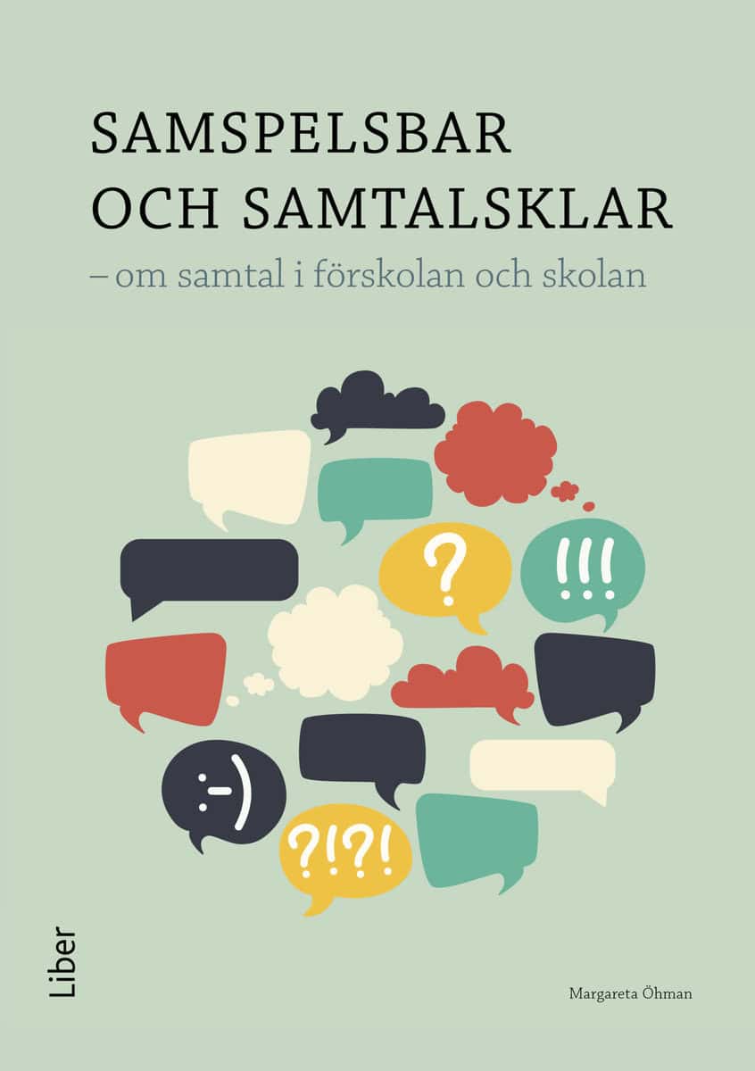 Öhman, Margareta | Samspelsbar och samtalsklar : Om samtal i förskolan och skolan