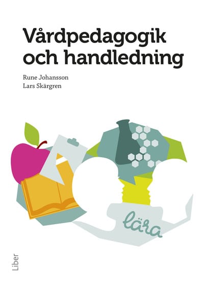 Johansson, Rune | Skärgren, Lars | Vårdpedagogik och handledning