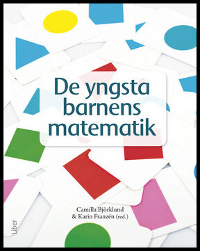 Björklund, Camilla | Franzén, Karin | De yngsta barnens matematik : Matematikdidaktik i förskolan