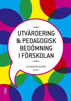 Åsén (red), Gunnar | Alnervik, Karin | et al | Utvärdering och pedagogisk bedömning i förskolan