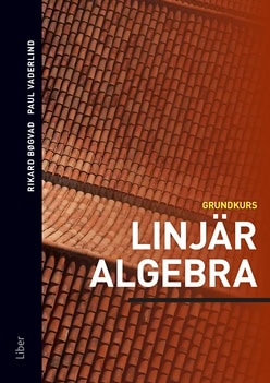 Bøgvad, Rikard | Vaderlind, Paul | Linjär algebra : Grundkurs