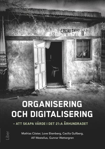 Cöster, Mathias | Ekenberg, Love | Gullberg, Cecilia | Westelius, Alf | Wettergren, Gunnar | Organisering och digitalise...