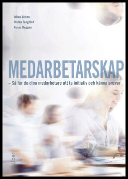 Velten, Johan | Tengblad, Stefan | Heggen, Runar | Medarbetarskap : Så får du dina medarbetare att ta initiativ och känn...