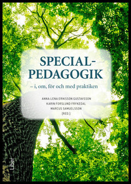 Eriksson Gustavsson, Anna-Lena | Forslund Frykedal, Karin | Samuelsson, Marcus [red.] | Specialpedagogik : I, om, för oc...