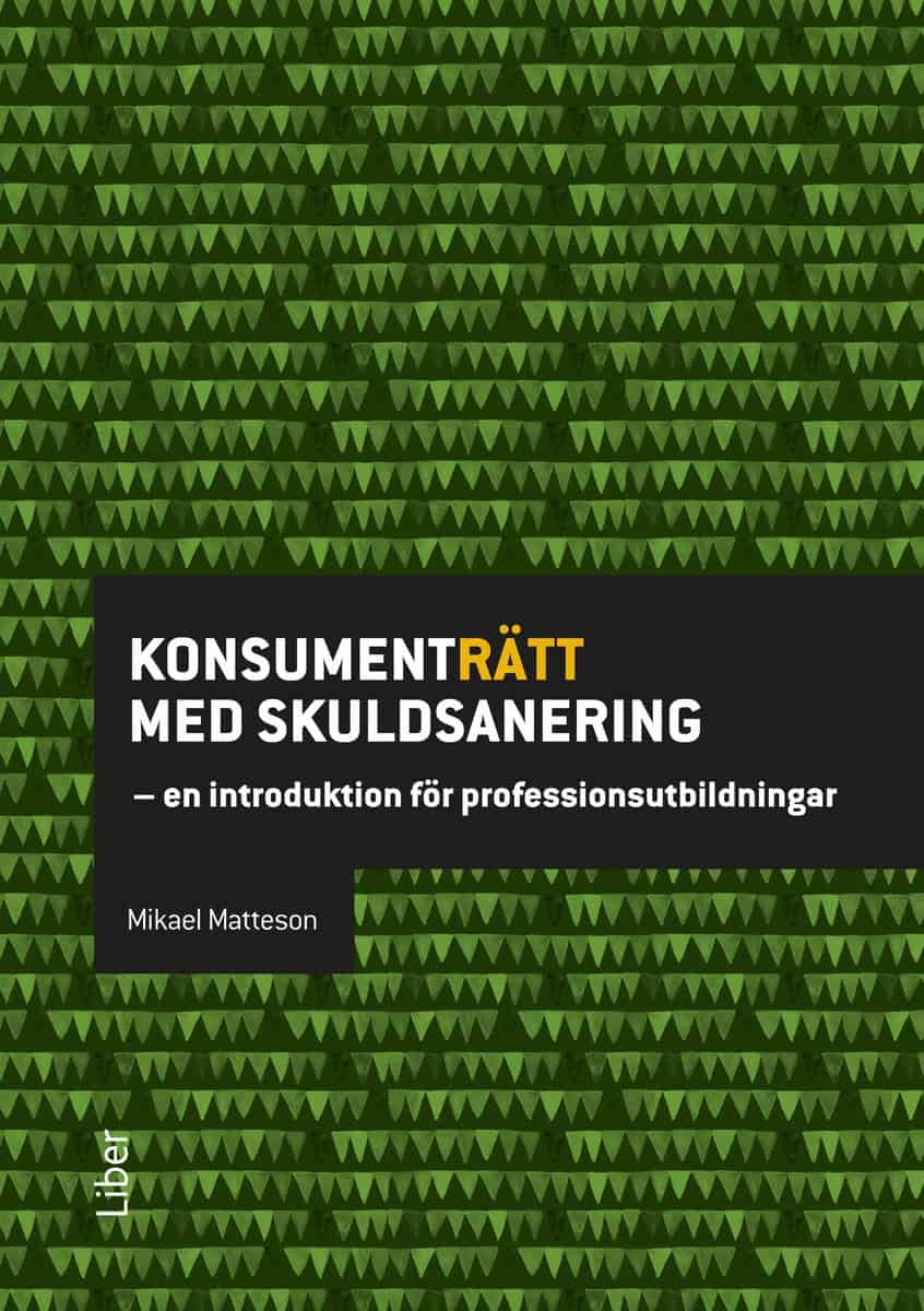 Matteson, Mikael | Konsumenträtt med skuldsanering : En introduktion för professionsutbildningar