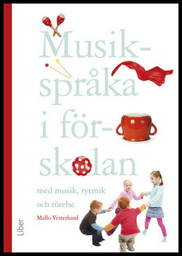 Vesterlund, Mallo | Musikspråka i förskolan : Med musik, rytmik och rörelse