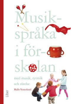 Vesterlund, Mallo | Musikspråka i förskolan : Med musik, rytmik och rörelse