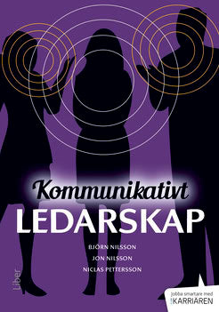 Nilsson, Björn | Nilsson, Jon | Pettersson, Niclas | Kommunikativt ledarskap