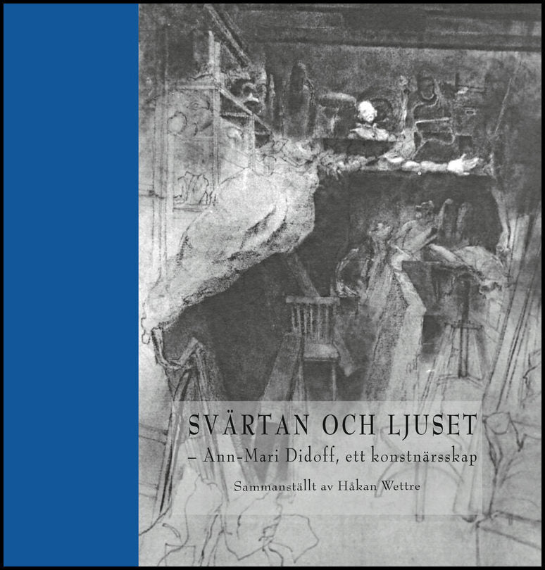 Wettre, Håkan [red.] | Svärtan och ljuset : Ann-Mari Didoff, ett konstnärsskap