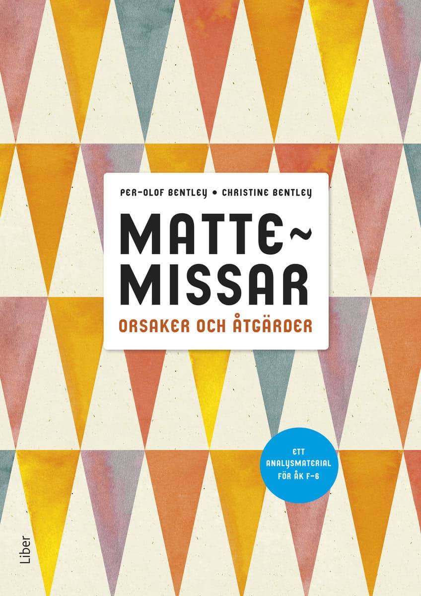 Bentley, Per-Olof | Bentley, Christine | Mattemissar, orsaker och åtgärder : Ett analysmaterial för F-6