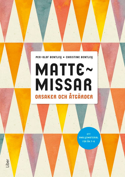 Bentley, Per-Olof | Bentley, Christine | Mattemissar, orsaker och åtgärder : Ett analysmaterial för F-6