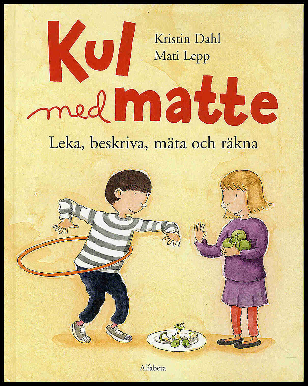 Dahl, Kristin | Kul med matte : Leka, beskriva, mäta och räkna