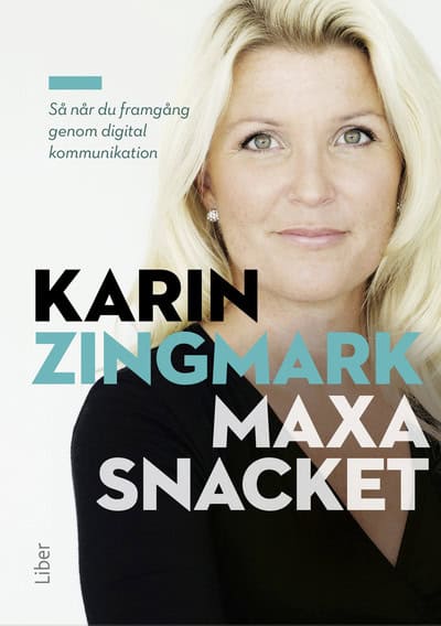 Zingmark, Karin | Maxa snacket : Så når du framgång genom digital kommunikation